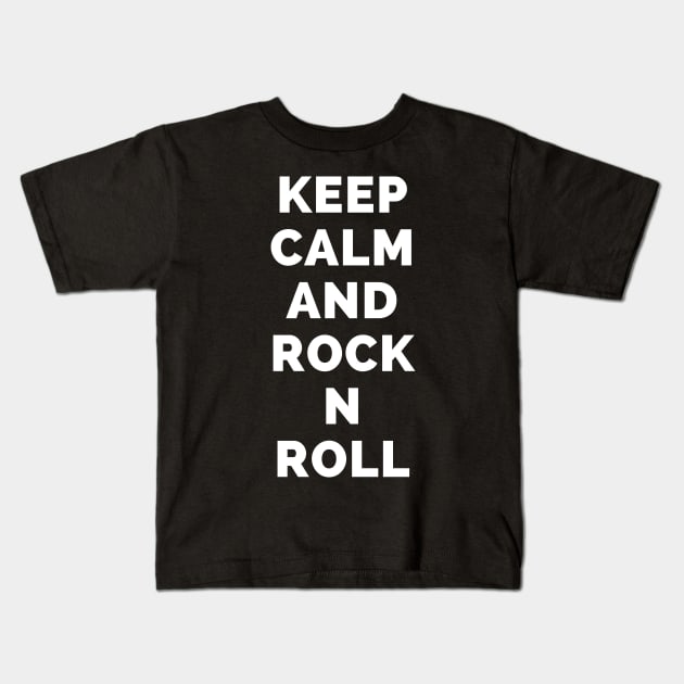 Keep Calm And Rock N Roll - Black And White Simple Font - Funny Meme Sarcastic Satire - Self Inspirational Quotes - Inspirational Quotes About Life and Struggles Kids T-Shirt by Famgift